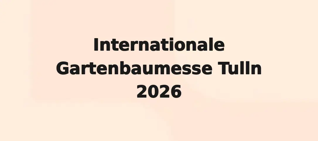 Internationale Gartenbaumesse Tulln 2026