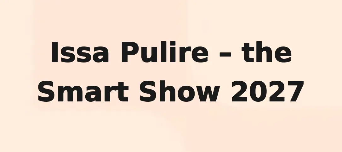 Issa Pulire – The Smart Show 2027