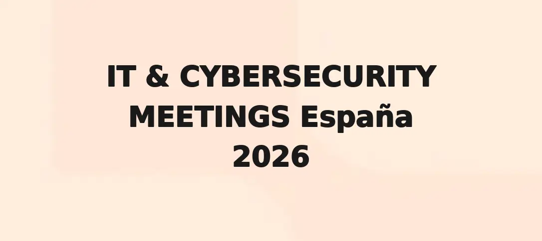 IT & CYBERSECURITY MEETINGS España 2026