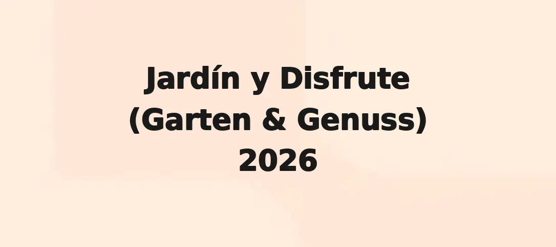 Jardín y Disfrute (Garten & Genuss) 2026
