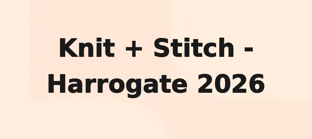 Knit + Stitch - Harrogate 2026
