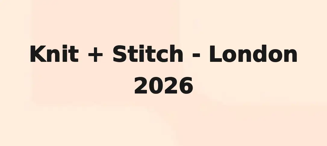 Knit + Stitch London 2026
