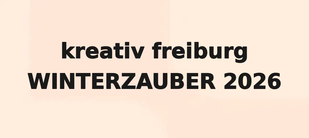 kreativ freiburg WINTERZAUBER 2026