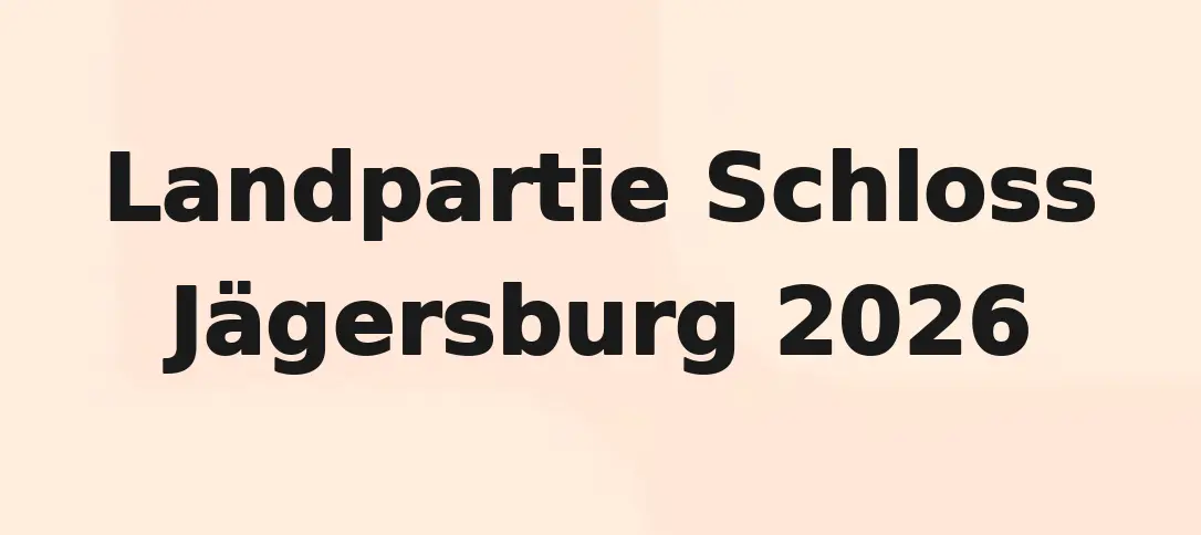 Landpartie Schloss Jägersburg 2026