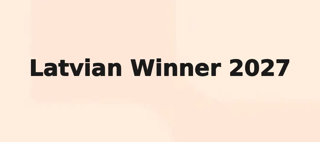 Latvian Winner 2027