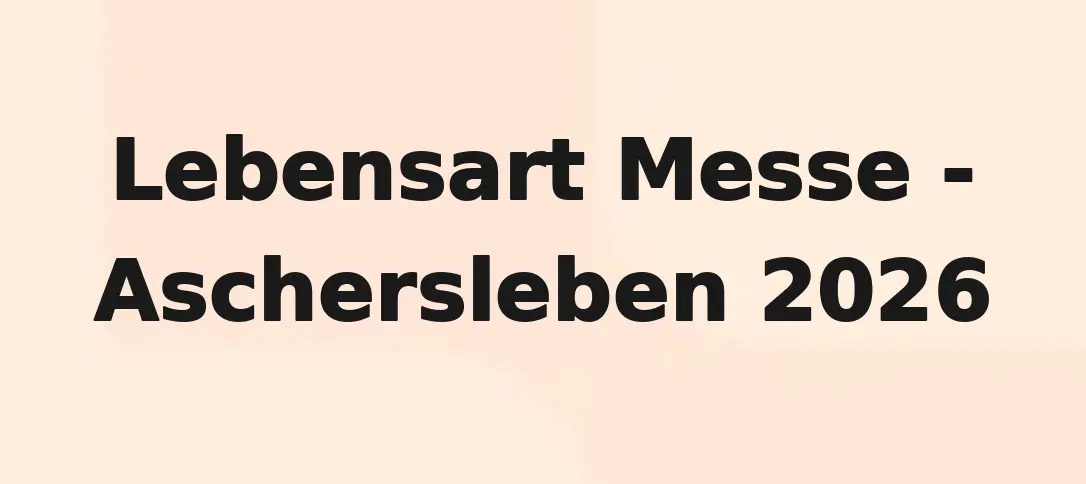 Lebensart Messe - Aschersleben 2026