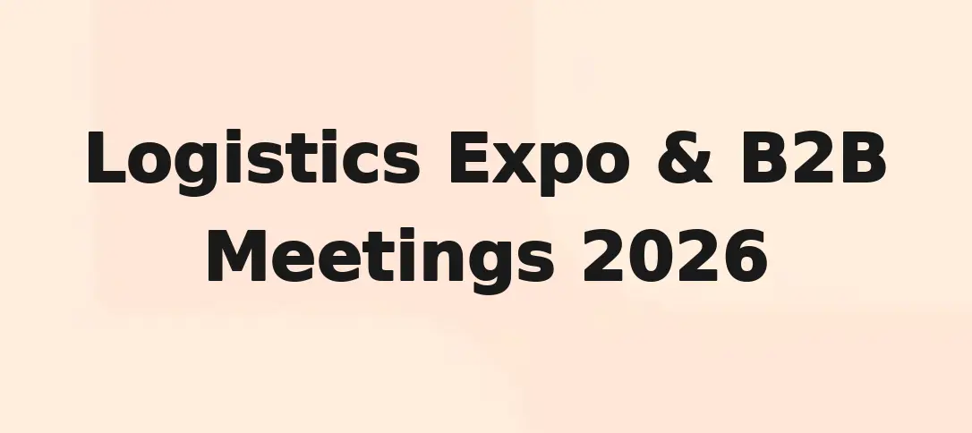 Logistics Expo & B2B Meetings 2026