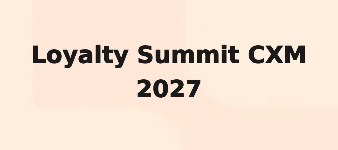 Loyalty Summit CXM 2027