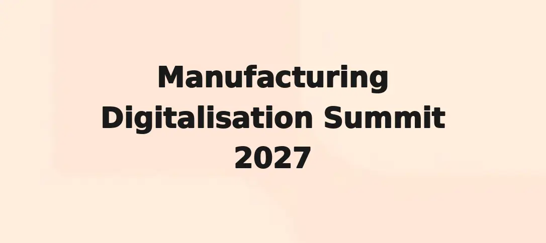 Manufacturing Digitalisation Summit 2027