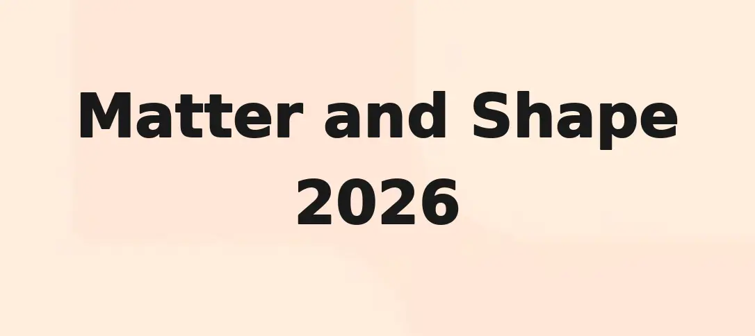 Matter and Shape 2026