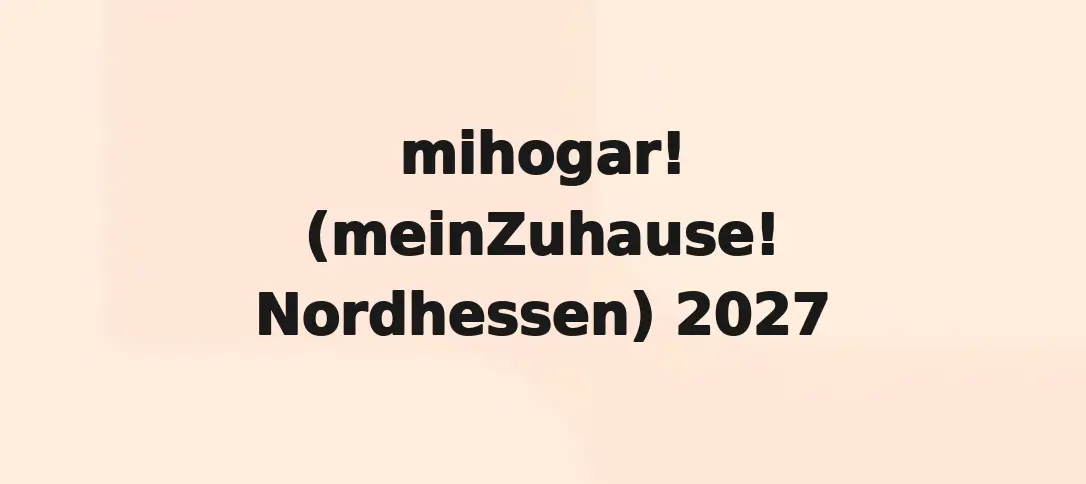 Mihogar! (MeinZuhause! Nordhessen) 2027