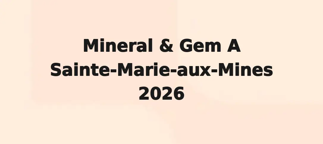 Mineral & Gem A Sainte-Marie-aux-Mines 2026