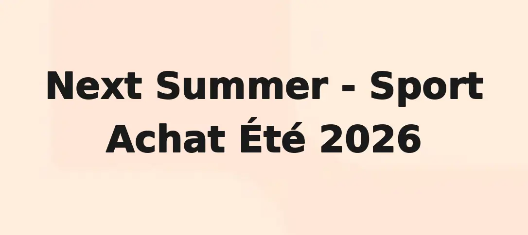 Next Summer - Sport Achat Été 2026