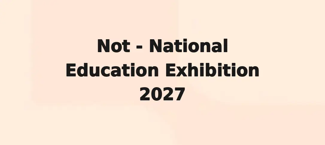 Not - National Education Exhibition 2027