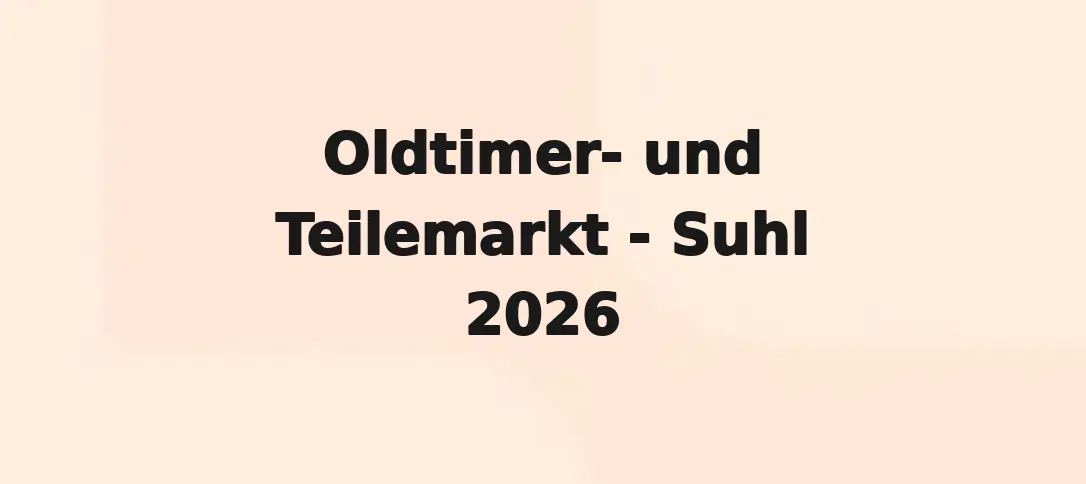 Oldtimer- und Teilemarkt - Suhl 2026