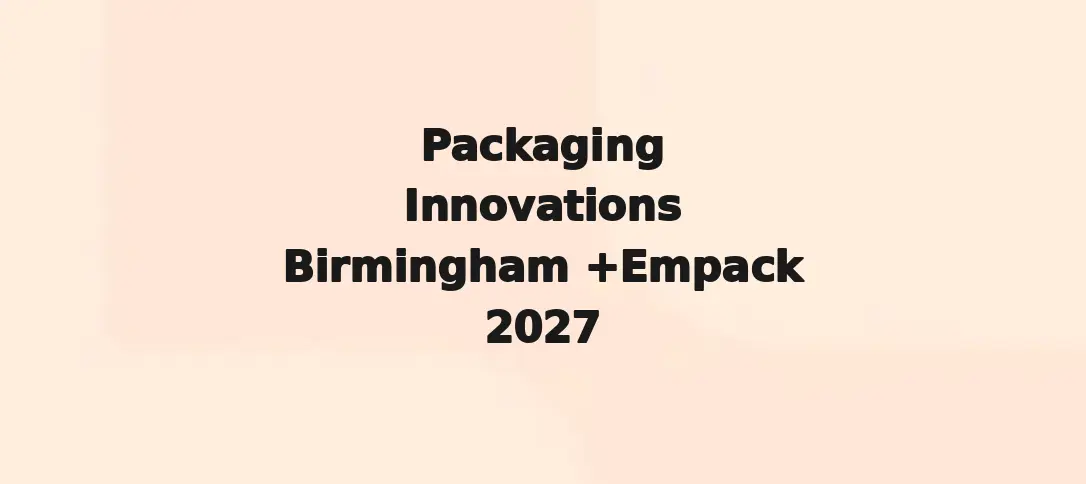 Packaging Innovations Birmingham +Empack 2027