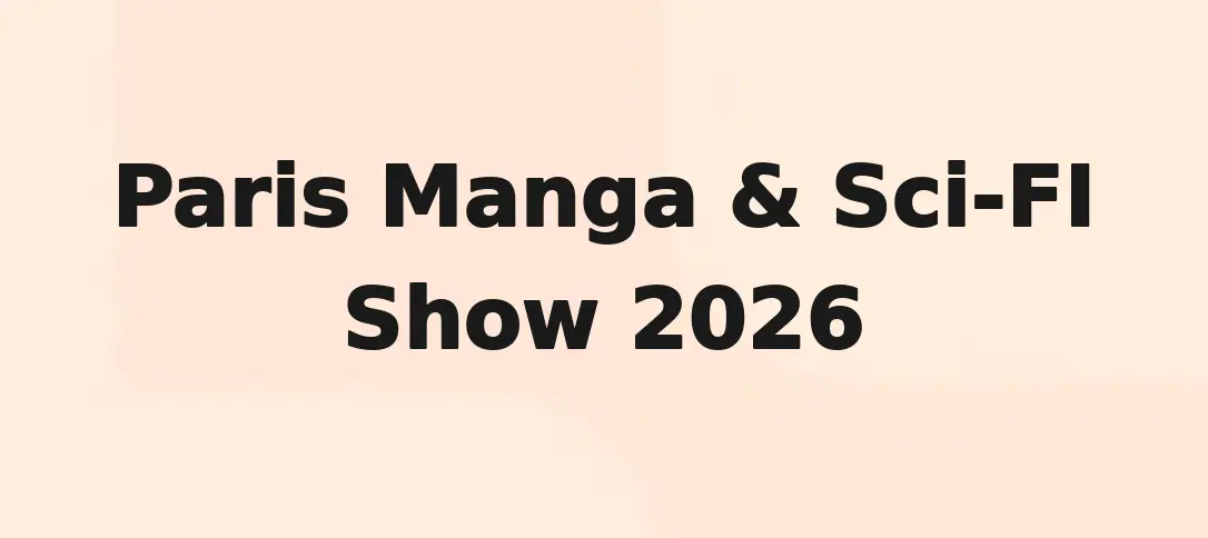 Paris Manga & Sci-FI Show 2026