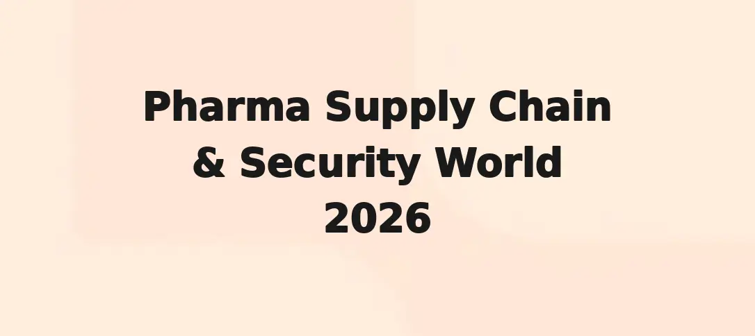Pharma Supply Chain & Security World 2026