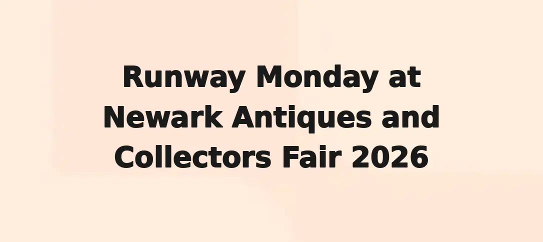 Runway Monday at Newark Antiques and Collectors Fair 2026