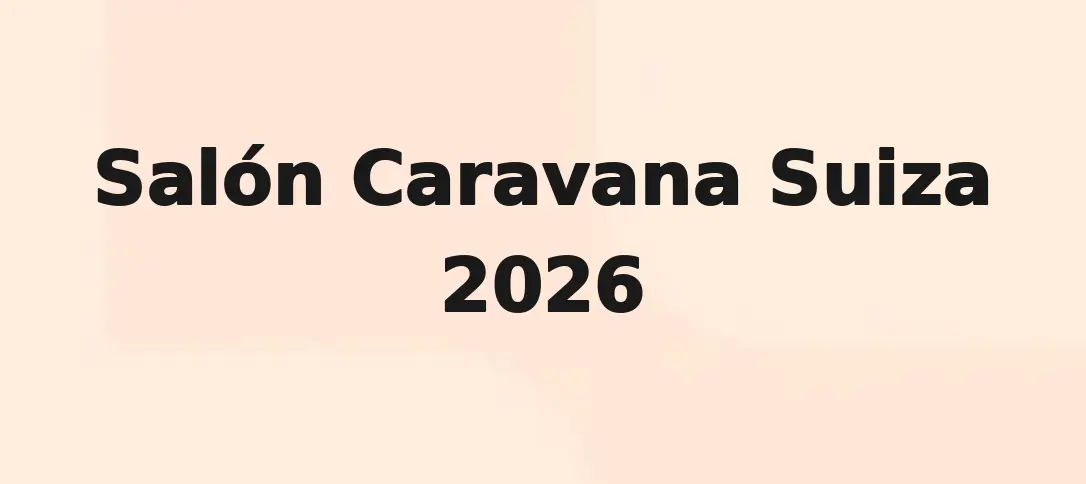 Salón Caravana Suiza 2026