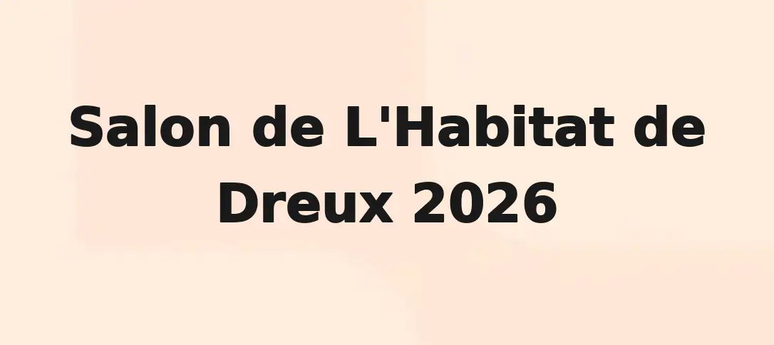 Salon de L'Habitat de Dreux 2026