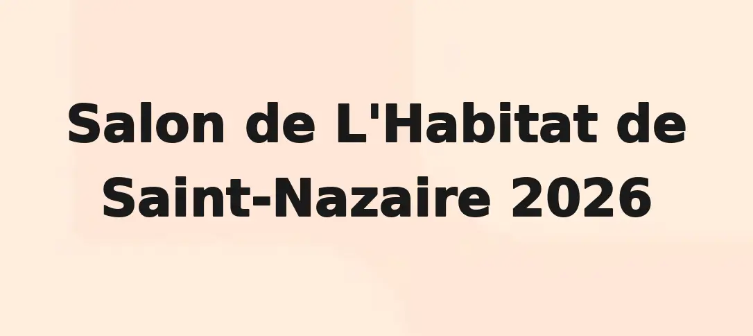 Salon de L'Habitat de Saint-Nazaire 2026
