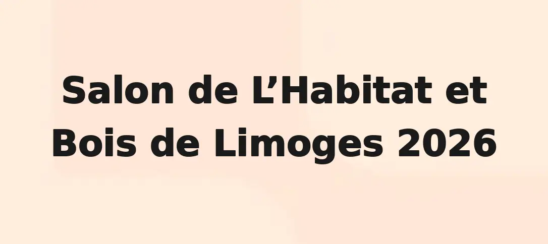 Salon de L’Habitat et Bois de Limoges 2026