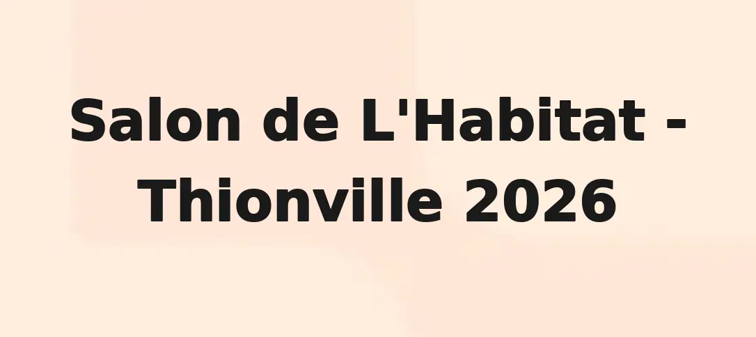 Salon de L'Habitat - Thionville 2026