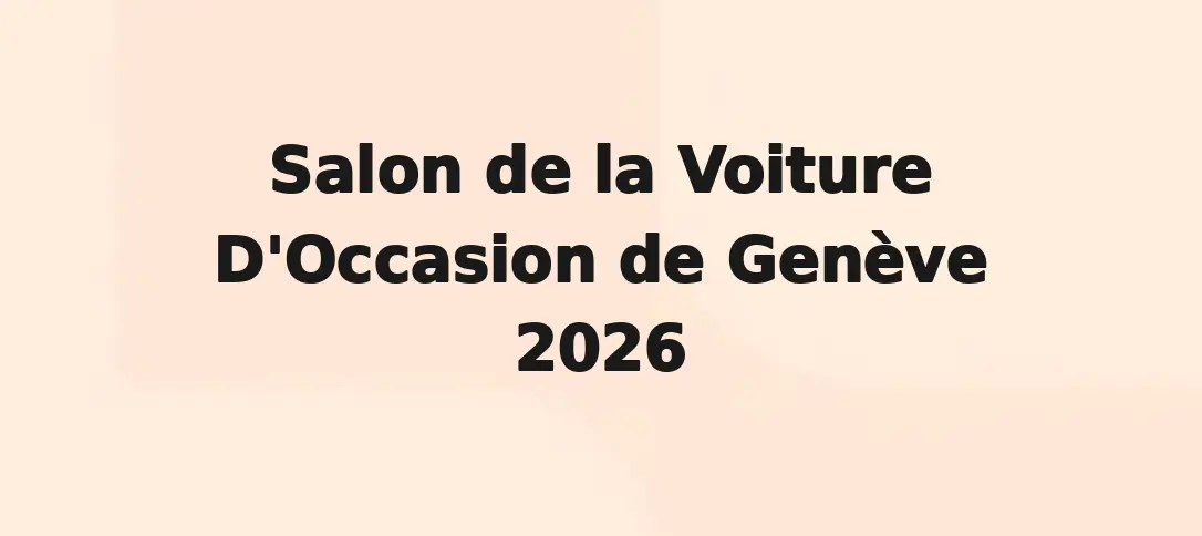 Salon de la Voiture D'Occasion de Genève 2026