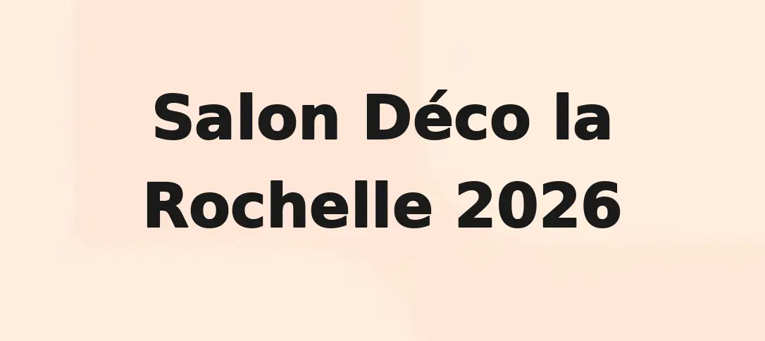 Salon Déco la Rochelle 2026