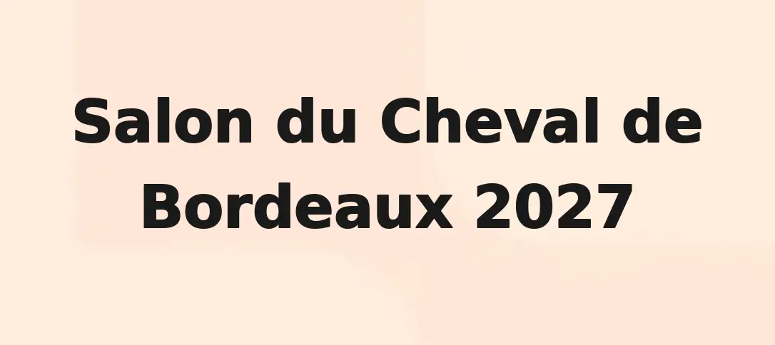 Salon du Cheval de Bordeaux 2027