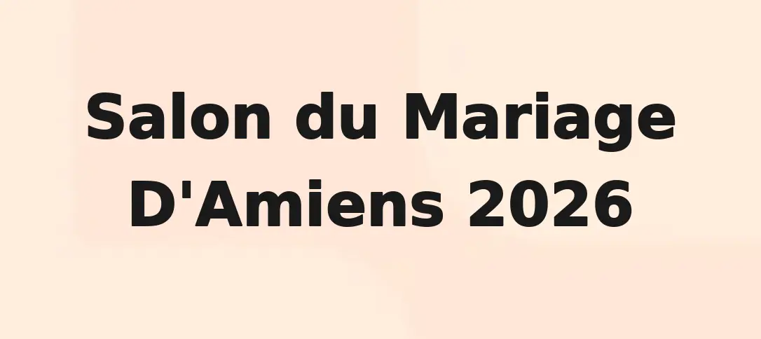 Salon Du Mariage D'Amiens 2026