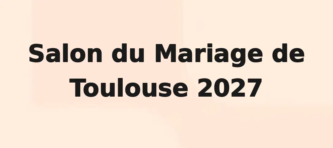 Salon Du Mariage De Toulouse 2027
