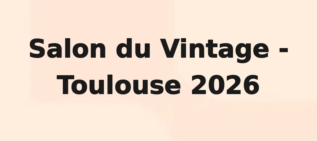 Salon du Vintage - Toulouse 2026