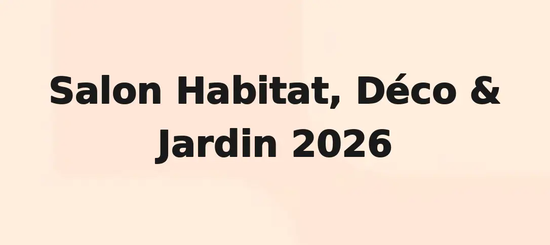 Salon Habitat, Déco & Jardin 2026