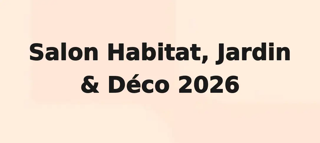 Salon Habitat, Jardin & Déco 2026