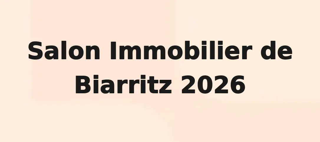 Salon Immobilier de Biarritz 2026