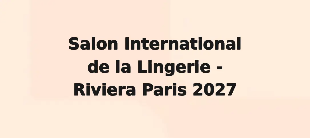 Salon International de la Lingerie Riviera Paris 2027