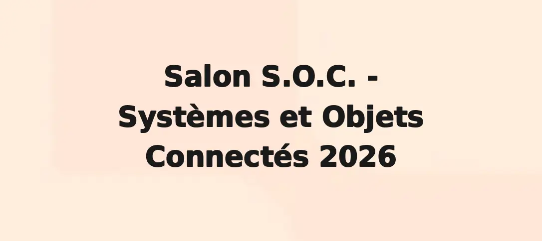 Salon S.O.C. - Systèmes Et Objets Connectés 2026