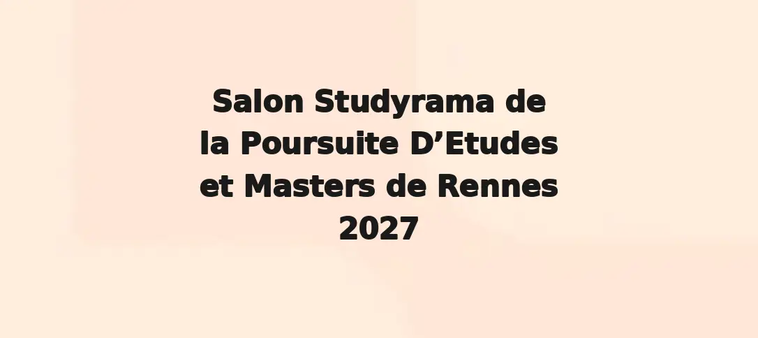 Salon Studyrama De La Poursuite D’Etudes Et Masters De Rennes 2027
