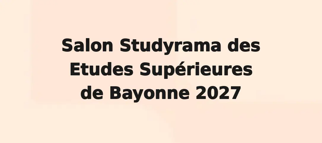 Salon Studyrama des Etudes Supérieures de Bayonne 2027