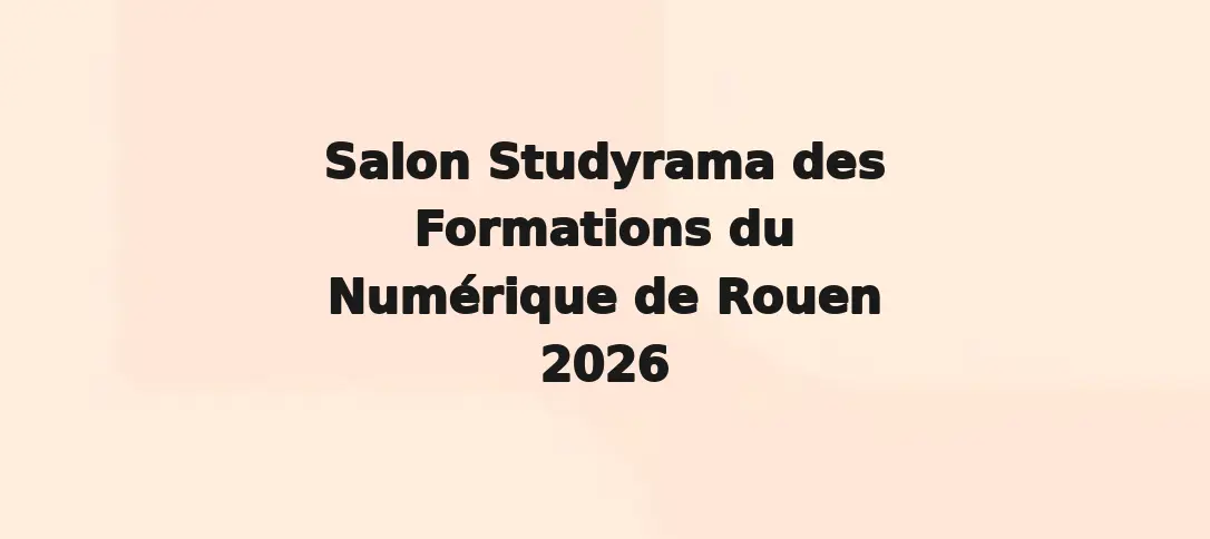 Salon Studyrama des Formations du Numérique de Rouen 2026