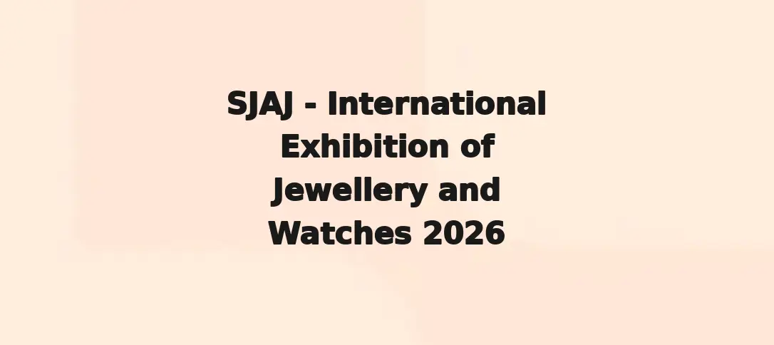 SJAJ - International Exhibition Of Jewellery And Watches 2026