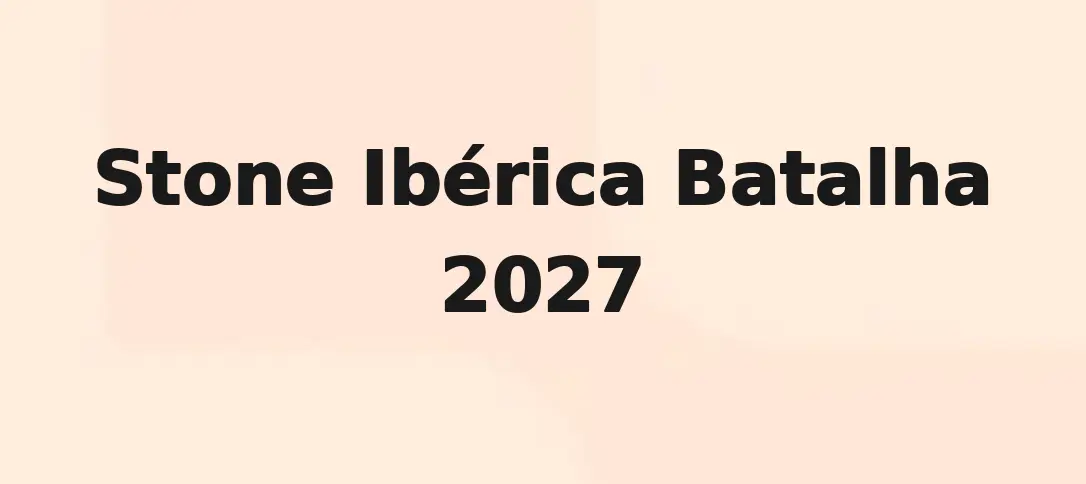 Stone Ibérica Batalha 2027