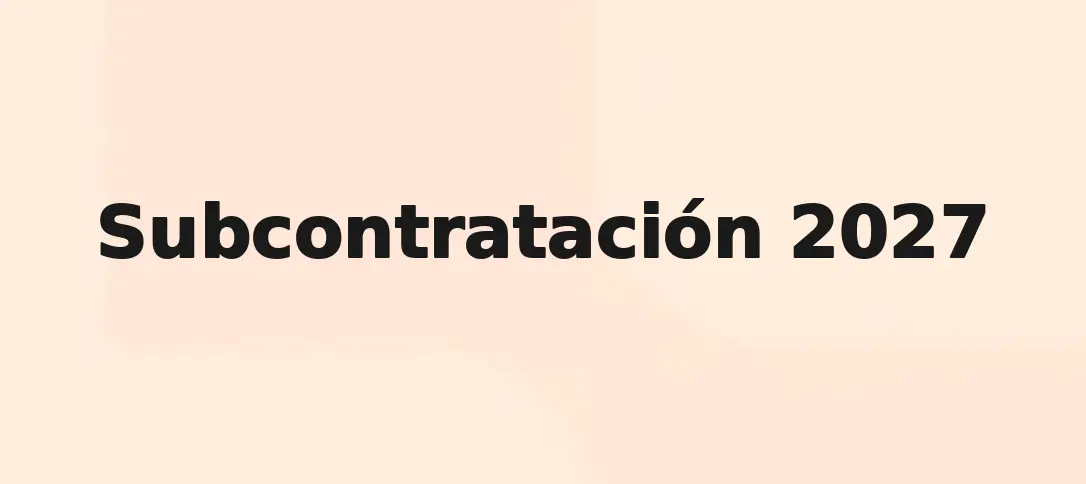 Subcontratación 2027