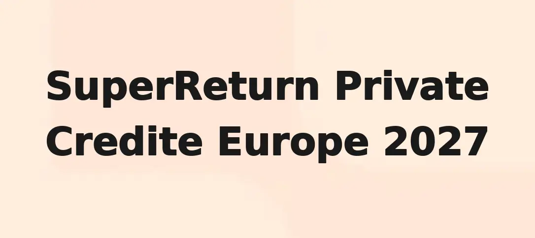 SuperReturn Private Credite Europe 2027