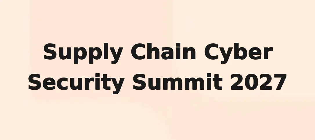 Supply Chain Cyber Security Summit 2027