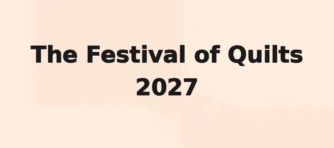 The Festival of Quilts 2027