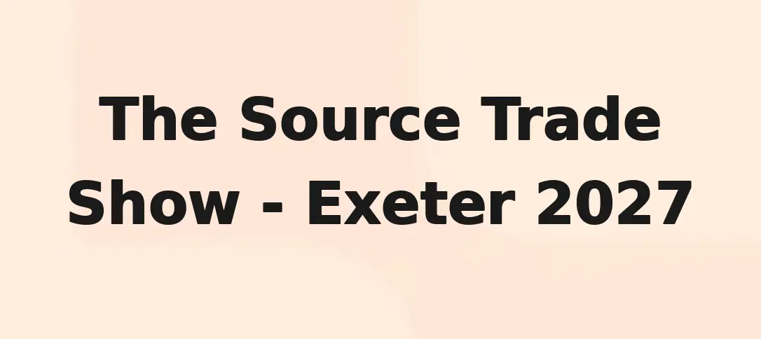 The Source Trade Show - Exeter 2027