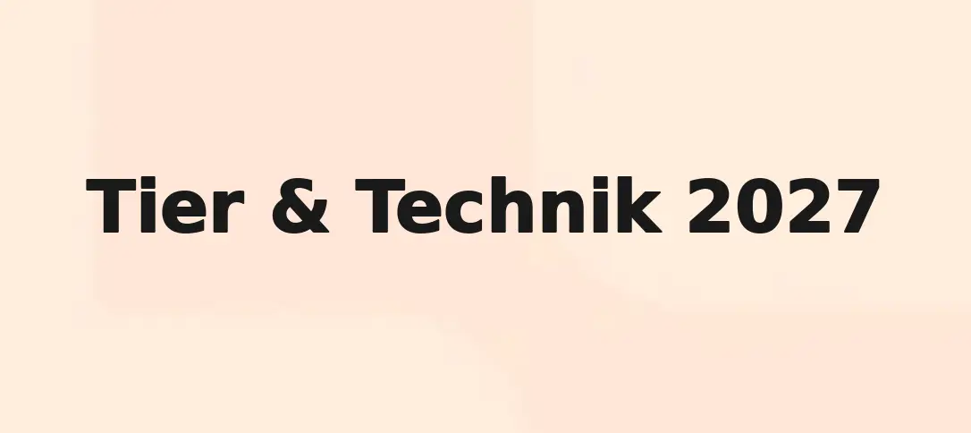 Tier & Technik 2027